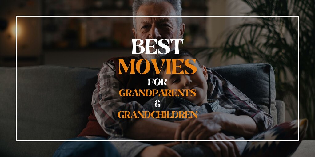 Best movies for grandparents and grandchildren